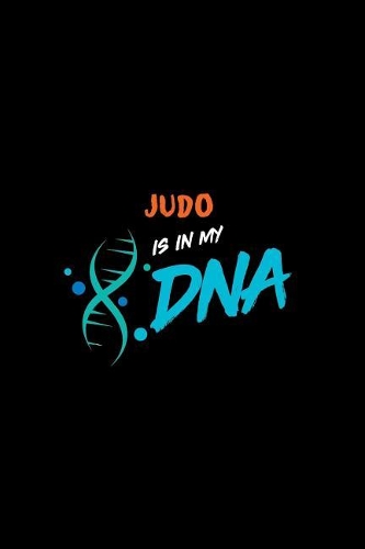 Judo Is in My DNA: A 6x9 Inch Matte Softcover Paperback Notebook Journal with 120 Blank Lined Pages