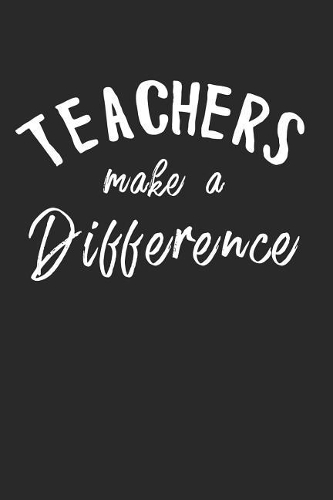 Teachers Make A Difference