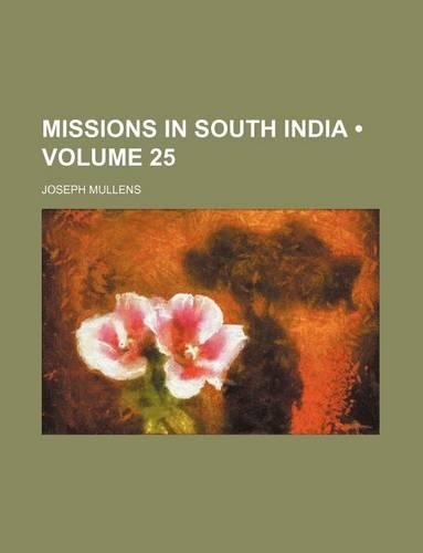 Missions in South India (Volume 25)