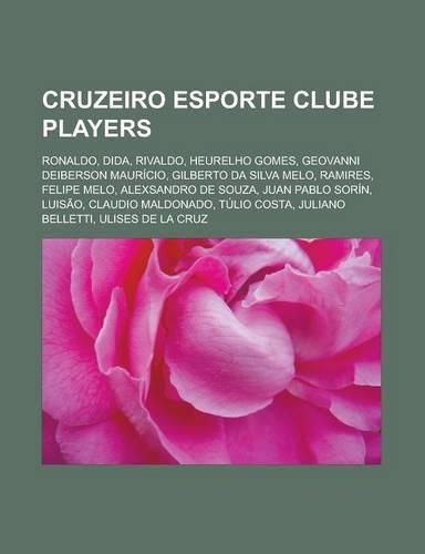 Cruzeiro Esporte Clube Players: Ronaldo, Dida, Rivaldo, Heurelho Gomes, Geovanni Deiberson Mauricio, Gilberto Da Silva Melo, Ramires(English)