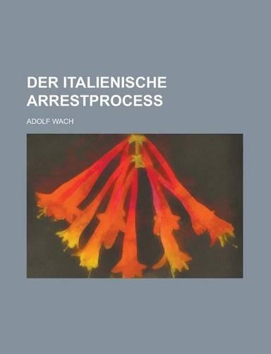 Der Italienische Arrestprocess: (English)