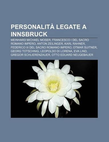 Personalita Legate a Innsbruck: Meinhard Michael Moser, Francesco I del Sacro Romano Impero, Anton Zeilinger, Karl Rahner(Italian)