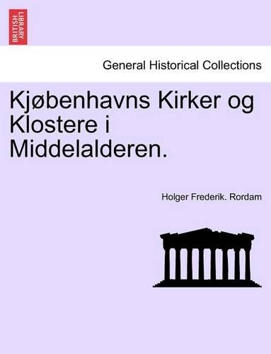 Kjøbenhavns Kirker og Klostere i Middelalderen.