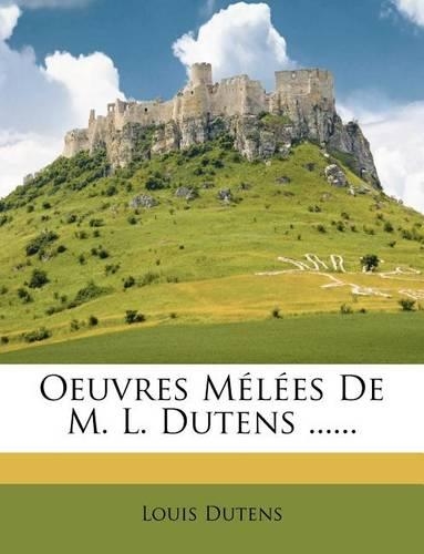 Oeuvres Melees de M. L. Dutens ......: (French)