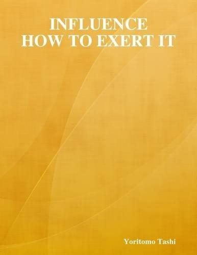 Influence, How to Exert It