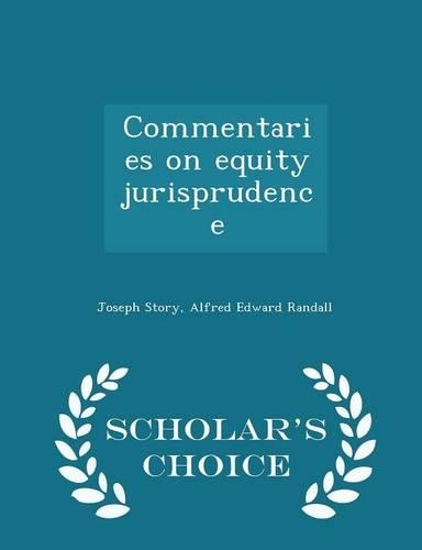 Commentaries on Equity Jurisprudence - Scholar's Choice Edition