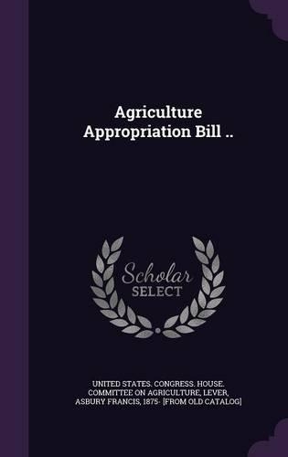 Agriculture Appropriation Bill ..