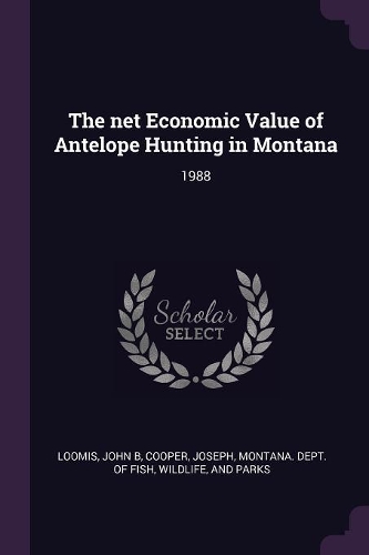 The net Economic Value of Antelope Hunting in Montana: 1988