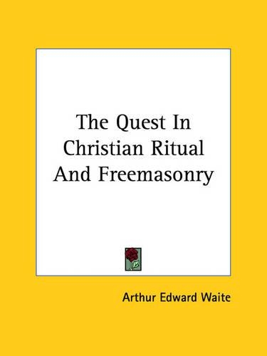 The Quest In Christian Ritual And Freemasonry: (English)