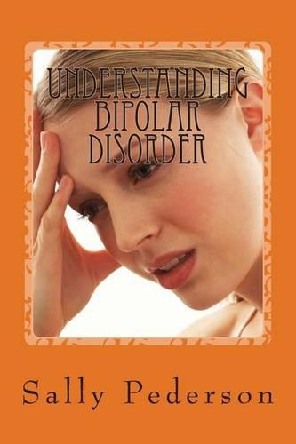 Understanding Bipolar Disorder: Easing Confusion, Improving Life(English)