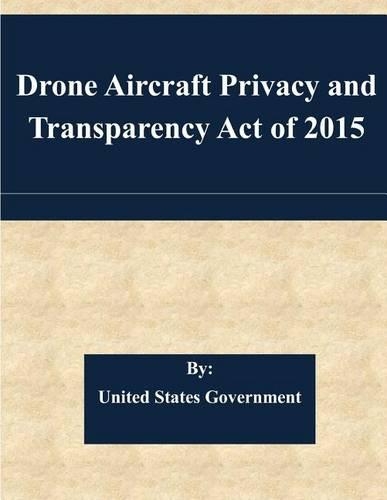 Drone Aircraft Privacy and Transparency Act of 2015: (English)