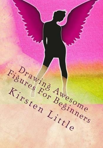Drawing Awesome Figures For Beginners: Ultimate Guide to Learn Proportions, Poses, Mannequin, Blocking in Figures with Shapes and More(English)