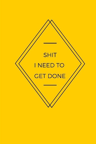 Shit I need to get done