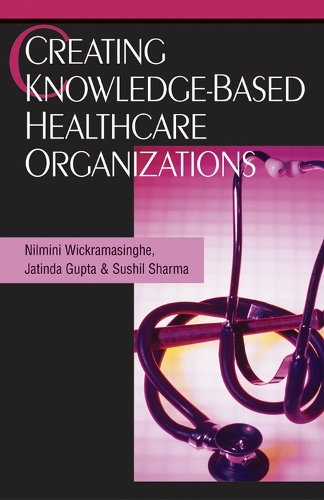 Creating Knowledge-Based Healthcare Organizations: (English)