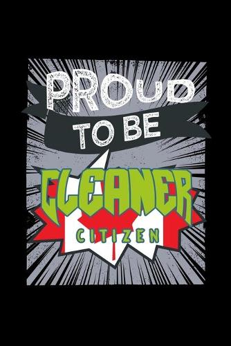 Proud to be cleaner citizen: Notebook - Journal - Diary - 110 Lined pages - 6 x 9 in - 15.24 x 22.86 cm - Doodle Book - Funny Great Gift