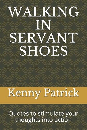 Walking in Servant Shoes: Quotes to stimulate your thoughts into action
