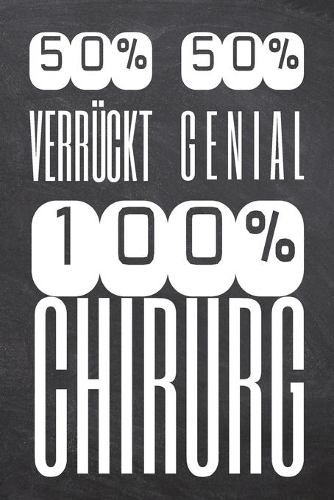 50% Verrückt 50% Genial 100% Chirurg