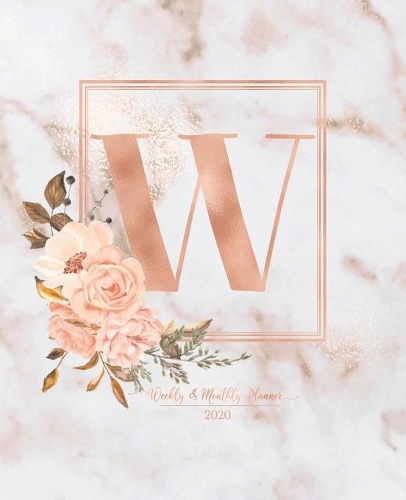 Weekly & Monthly Planner 2020 W: Pink Marble Rose Gold Monogram Letter W with Pink Flowers (7.5 x 9.25 in) Vertical at a glance Personalized Planner for Women Moms Girls and School