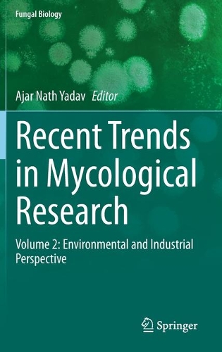 Recent Trends in Mycological Research: Volume 2: Environmental and Industrial Perspective(Fungal Biology)