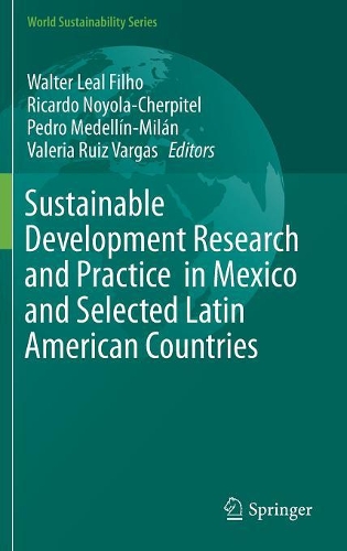 Sustainable Development Research and Practice  in Mexico and Selected Latin American Countries