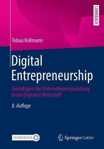 Digital Entrepreneurship: Grundlagen der Unternehmensgründung in der Digitalen Wirtschaft