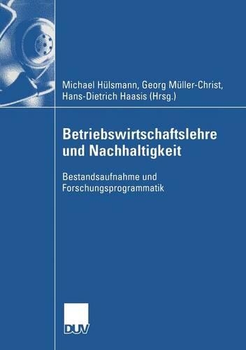 Betriebswirtschaftslehre und Nachhaltigkeit: Bestandsaufnahme und Forschungsprogrammatik
