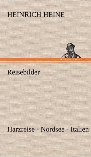 Reisebilder. Harzreise - Nordsee - Italien: (German)