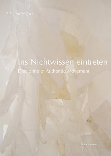 Ins Nichtwissen Eintreten: Discipline of Authentic Movement(Zeitpunkt Musik)
