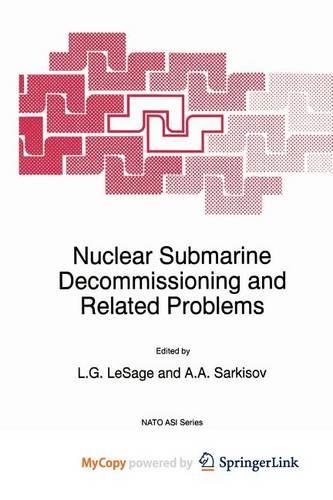Nuclear Submarine Decommissioning and Related Problems