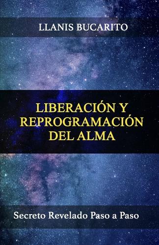 Liberación Y Reprogramación del Alma