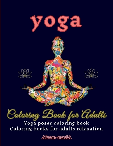 Yoga: Coloring Book for Adults, Yoga poses coloring book, Coloring books for adults relaxation,