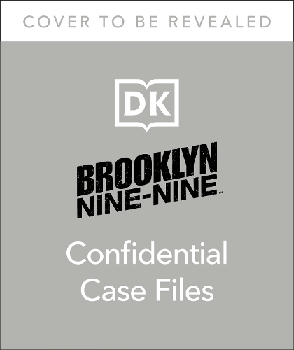 Brooklyn Nine-Nine Confidential Case Files: The Official Behind-the-Scenes Companion