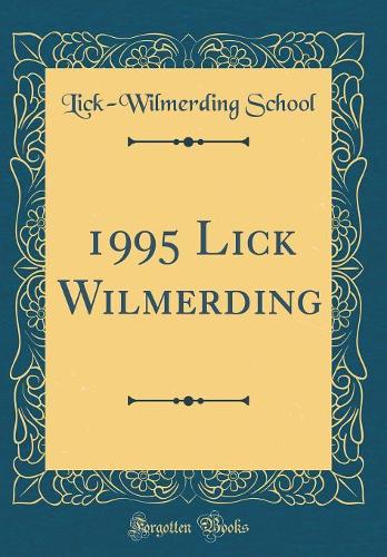 1995 Lick Wilmerding (Classic Reprint)