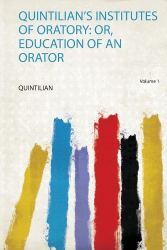 Quintilian's Institutes of Oratory