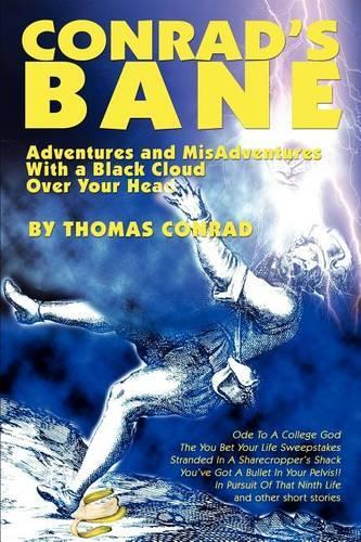 Conrad's Bane: Adventures and MisAdventures With a Black Cloud Over Your Head(English)