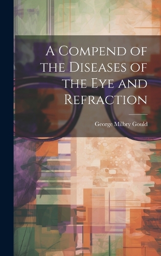 Compend of the Diseases of the Eye and Refraction