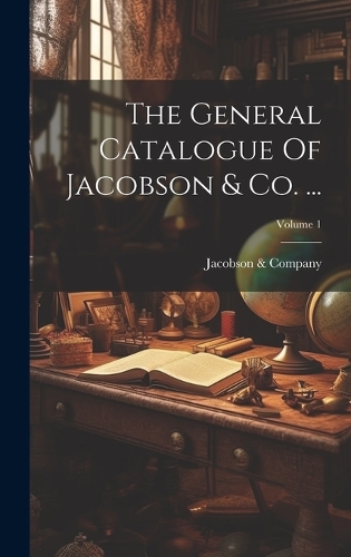The General Catalogue Of Jacobson & Co. ...; Volume 1
