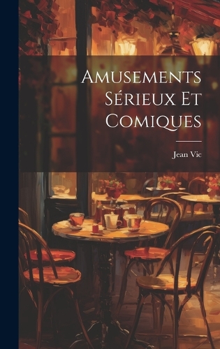 Amusements Sérieux et Comiques