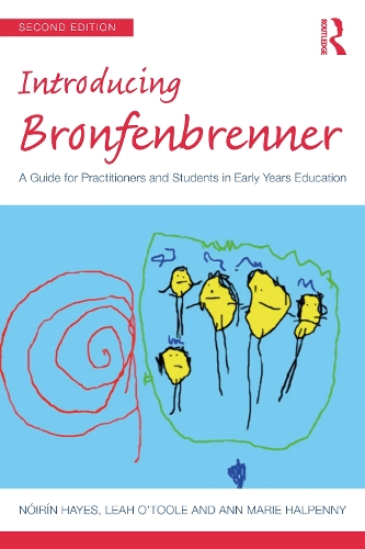 Introducing Bronfenbrenner: A Guide for Practitioners and Students in Early Years Education(Introducing Early Years Thinkers)