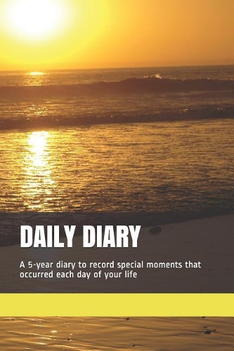 Daily Diary: A 5-year diary to record special moments that occurred each day of your life