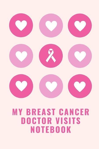 My Breast Cancer Doctor Visits Notebook