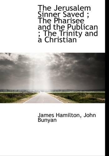 The Jerusalem Sinner Saved; The Pharisee and the Publican; The Trinity and a Christian