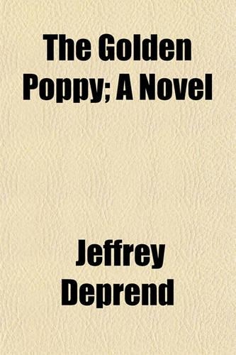 The Golden Poppy; A Novel: (English)