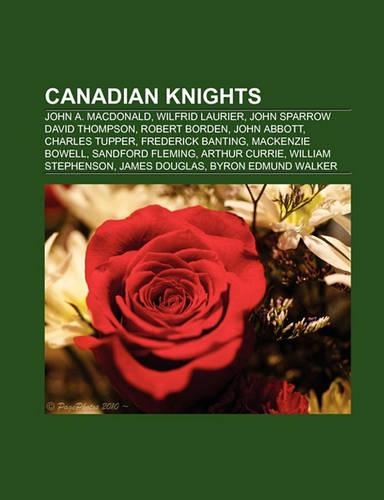 Canadian Knights: John A. MacDonald, Wilfrid Laurier, John Sparrow David Thompson, Robert Borden, John Abbott, Charles Tupper(English)