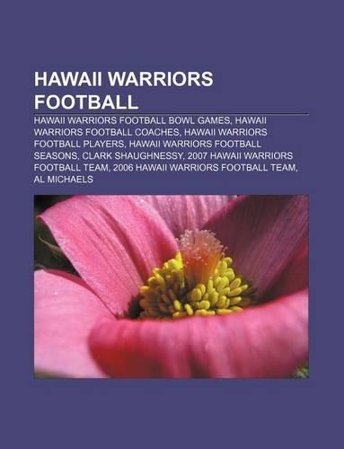 Hawaii Warriors Football: Hawaii Warriors Football Bowl Games, Hawaii Warriors Football Coaches, Hawaii Warriors Football Players(English)
