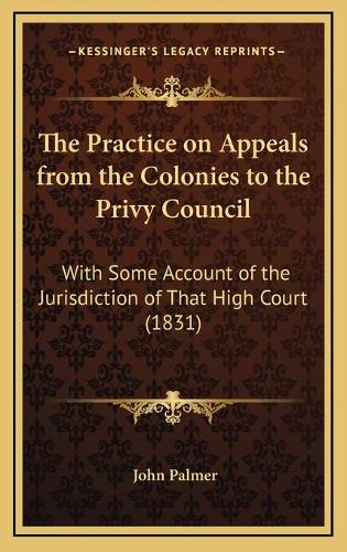 The Practice on Appeals from the Colonies to the Privy Council