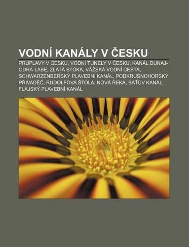 Vodni Kanaly V Esku: PR Plavy V Esku, Vodni Tunely V Esku, Kanal Dunaj-Odra-Labe, Zlata Stoka, Va Ska Vodni Cesta(Czech)