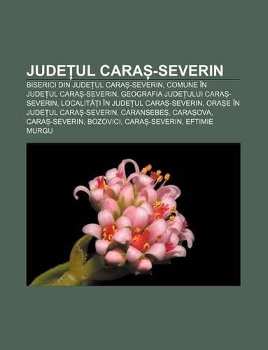 Jude UL Cara -Severin: Biserici Din Jude UL Cara -Severin, Comune in Jude UL Cara -Severin, Geografia Jude Ului Cara -Severin(Romanian)