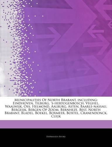 Articles on Municipalities of North Brabant, Including: Eindhoven, Tilburg, 's-Hertogenbosch, Veghel, Waalwijk, OSS, Helmond, Aalburg, Asten, Baarle-N