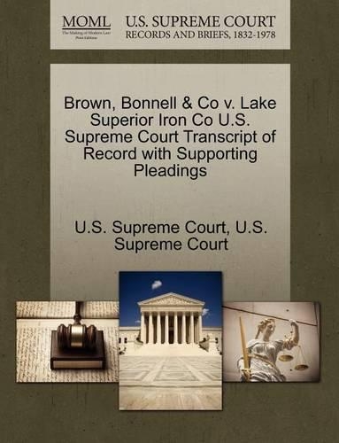 Brown, Bonnell & Co V. Lake Superior Iron Co U.S. Supreme Court Transcript of Record with Supporting Pleadings: (English)
